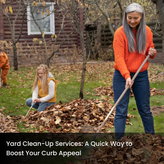 Yard Clean-Up Services: A Quick Way to Boost Your Curb Appeal