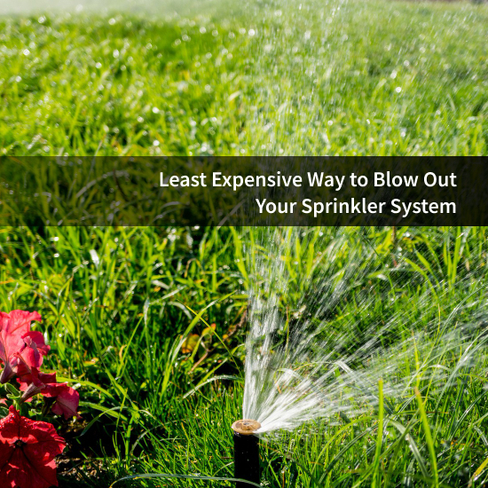 Least Expensive Way to Blow Out Your Sprinkler System