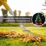 Prepare Your Yard for Christmas with Expert Cleanup Services