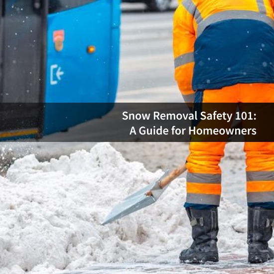 Snow Removal Safety 101: A Guide for Homeowners