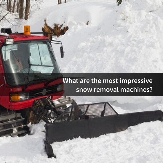 What are the most impressive snow removal machines?